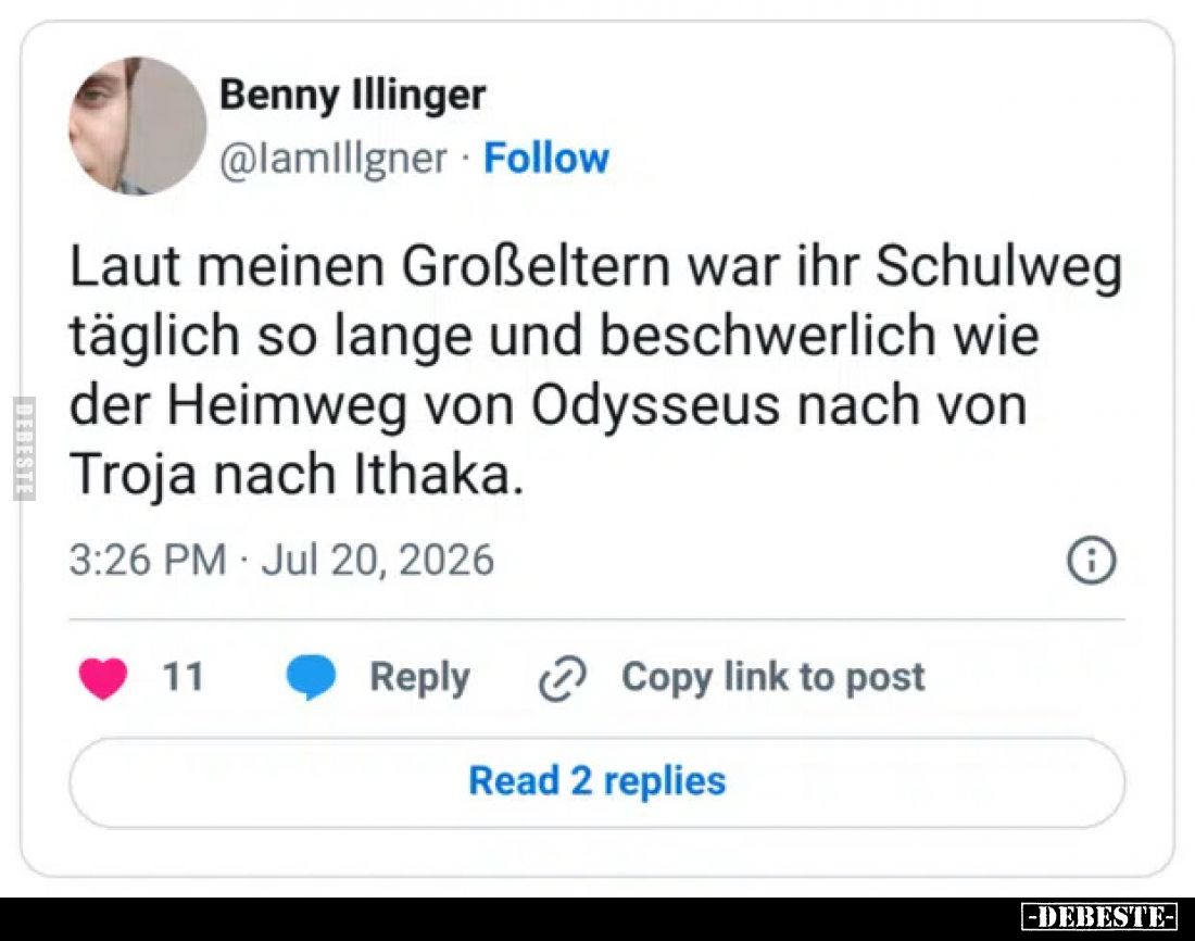 Laut meinen Großeltern war ihr Schulweg täglich so lange und beschwerlich wie der Heimweg von Odysseus nach von Troja nach It...