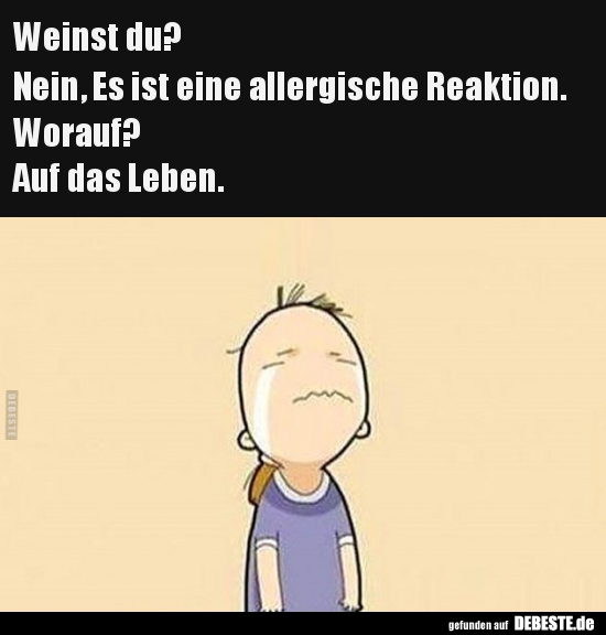 Weinst du? Nein, Es ist eine allergische.. - Lustige Bilder | DEBESTE.de