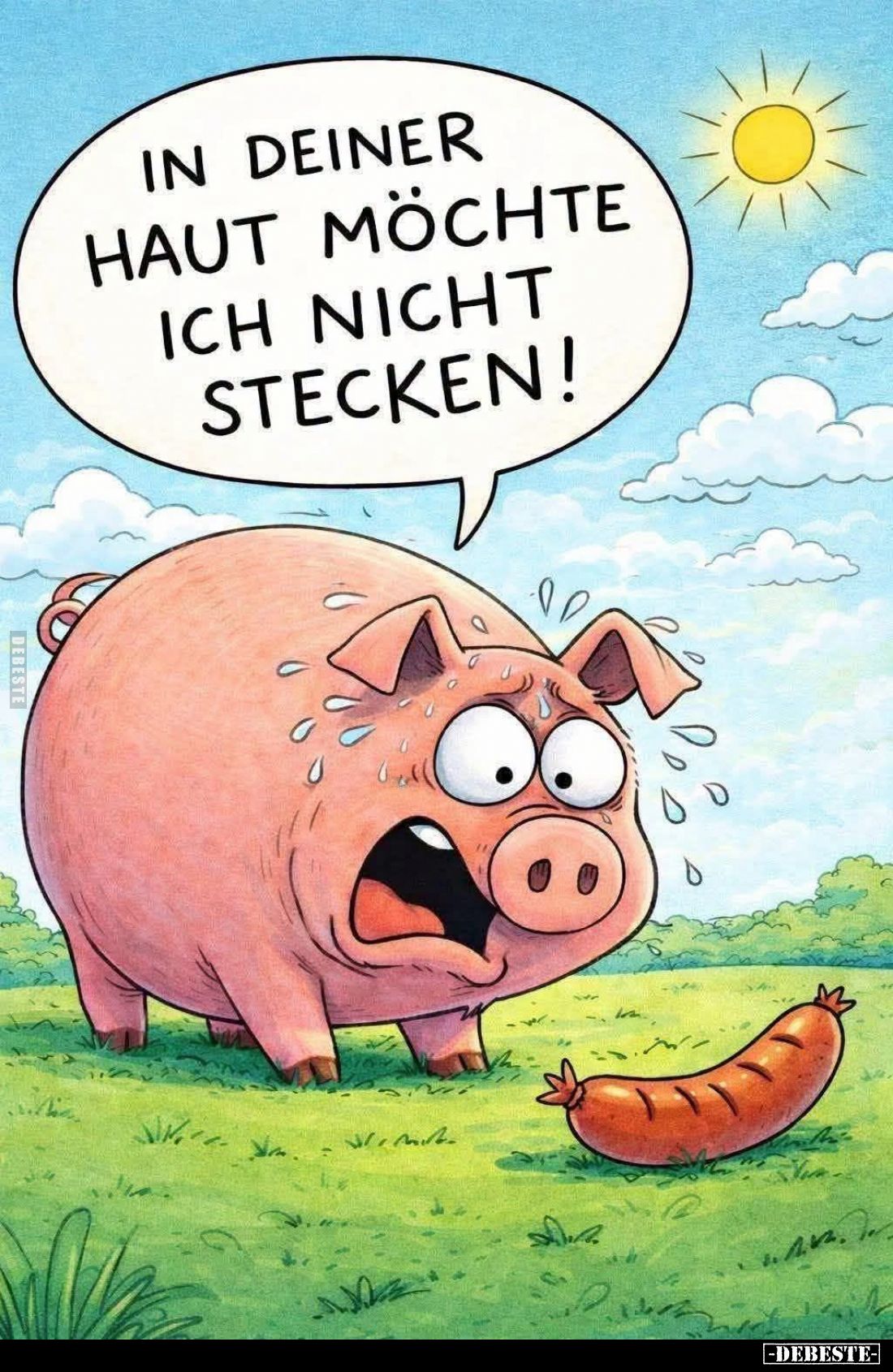 In deiner Haut möchte ich nicht stecken!