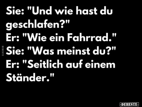 Sie: "Und wie hast du geschlafen?".. - Lustige Bilder | DEBESTE.de