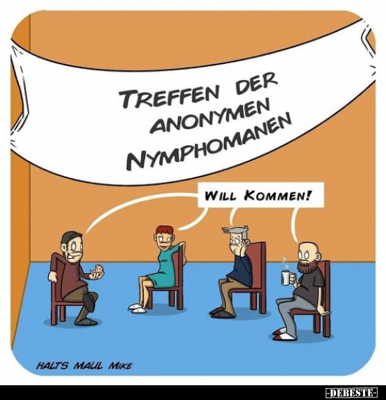 Treffen der anonymen Nymphomanen. Will kommen!.. - Lustige Bilder | DEBESTE.de