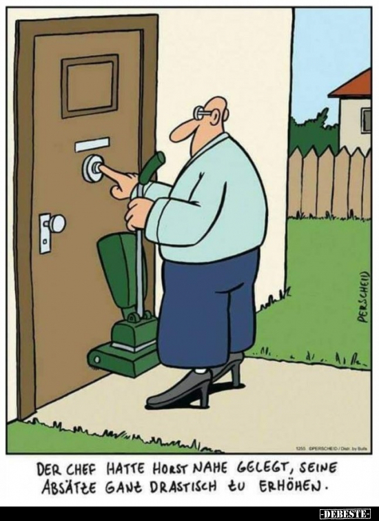 Der Chef hatte Host nahe gelegt, seine Absätze ganz drastisch zu erhöhen.