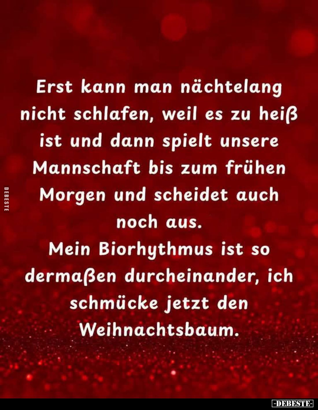 Erst kann man nächtelang nicht schlafen, weil es zu heiß ist und dann spielt unsere Mannschaft bis zum frühen Morgen und sche...