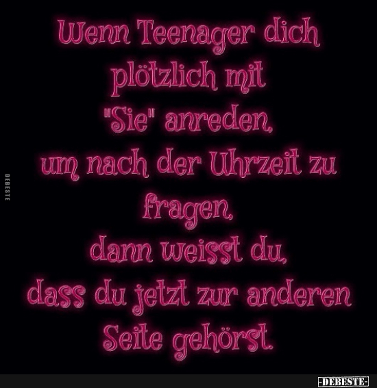 Wenn Teenager dich plötzlich mit "Sie" anreden.. - Lustige Bilder | DEBESTE.de