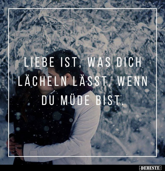Liebe ist was dich lächeln.. - Lustige Bilder | DEBESTE.de