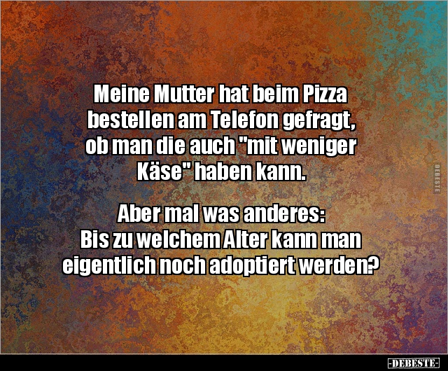 Meine Mutter hat beim Pizza bestellen am Telefon.. - Lustige Bilder | DEBESTE.de