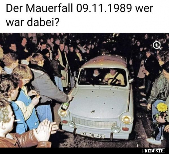 Der Mauerfall 09.11.1989 wer war dabei?.. - Lustige Bilder | DEBESTE.de