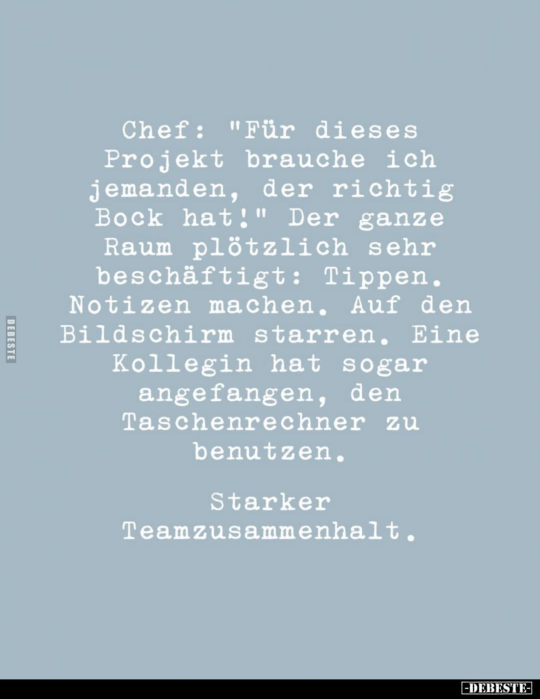 Chef: "Für dieses Projekt brauche ich jemanden, der richtig Bock hat!" Der ganze Raum plötzlich sehr beschäftigt: T...