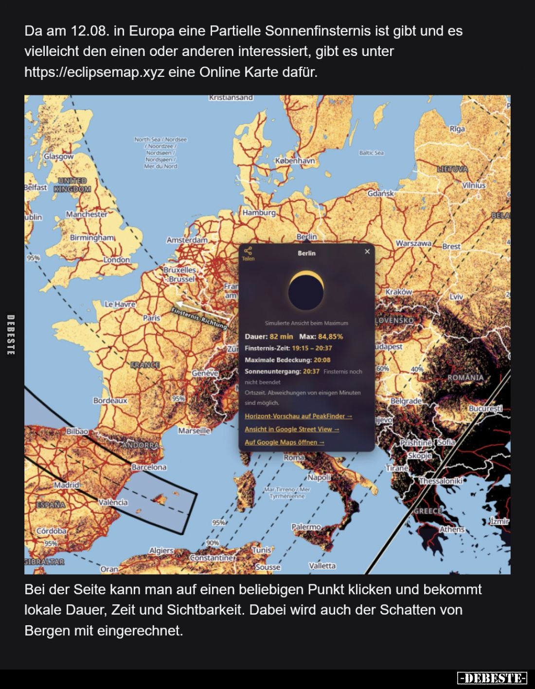 Da am 12.08. in Europa eine Partielle Sonnenfinsternis ist gibt und es vielleicht den einen oder anderen interessiert