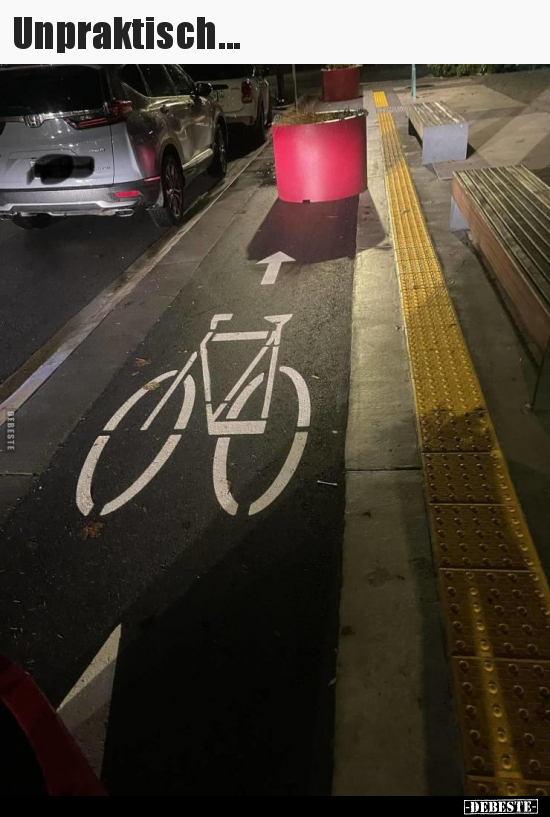 Unpraktisch...