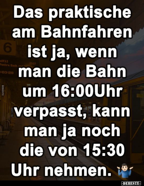 Das praktische am Bahnfahren ist ja, wenn man die Bahn um.. - Lustige Bilder | DEBESTE.de