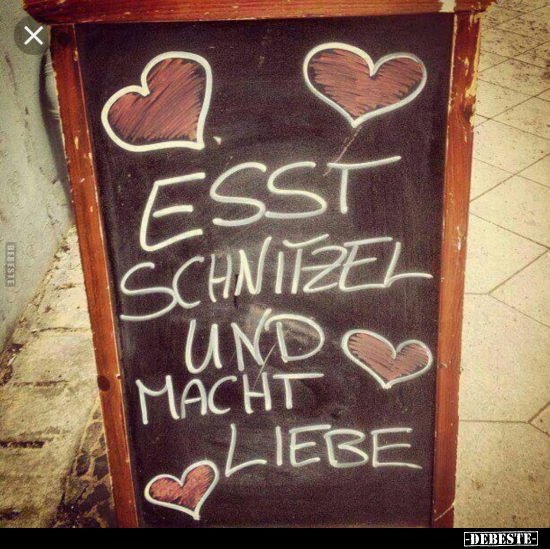Esst Schnitzel und macht Liebe.