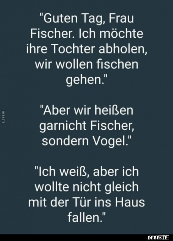 "Guten Tag, Frau Fischer. Ich möchte ihre Tochter.." - Lustige Bilder | DEBESTE.de