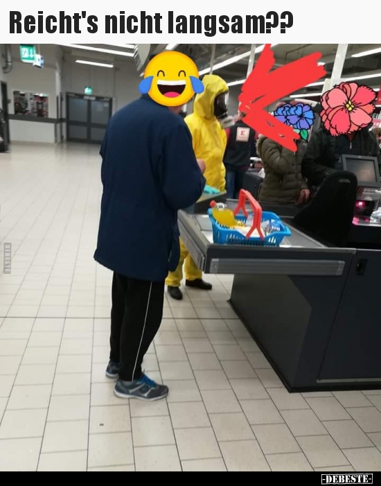 Reicht's nicht langsam??..