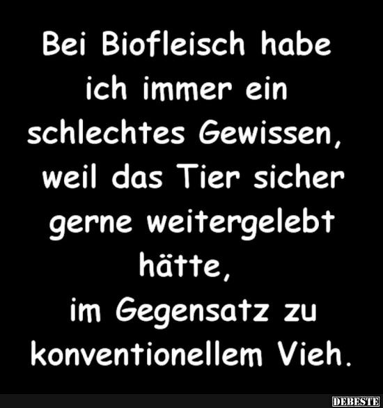 Bei Biofleisch habe ich immer ein schlechtes Gewissen.. - Lustige Bilder | DEBESTE.de