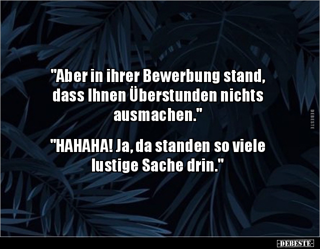 "Aber in ihrer Bewerbung stand, dass Ihnen Überstunden.." - Lustige Bilder | DEBESTE.de