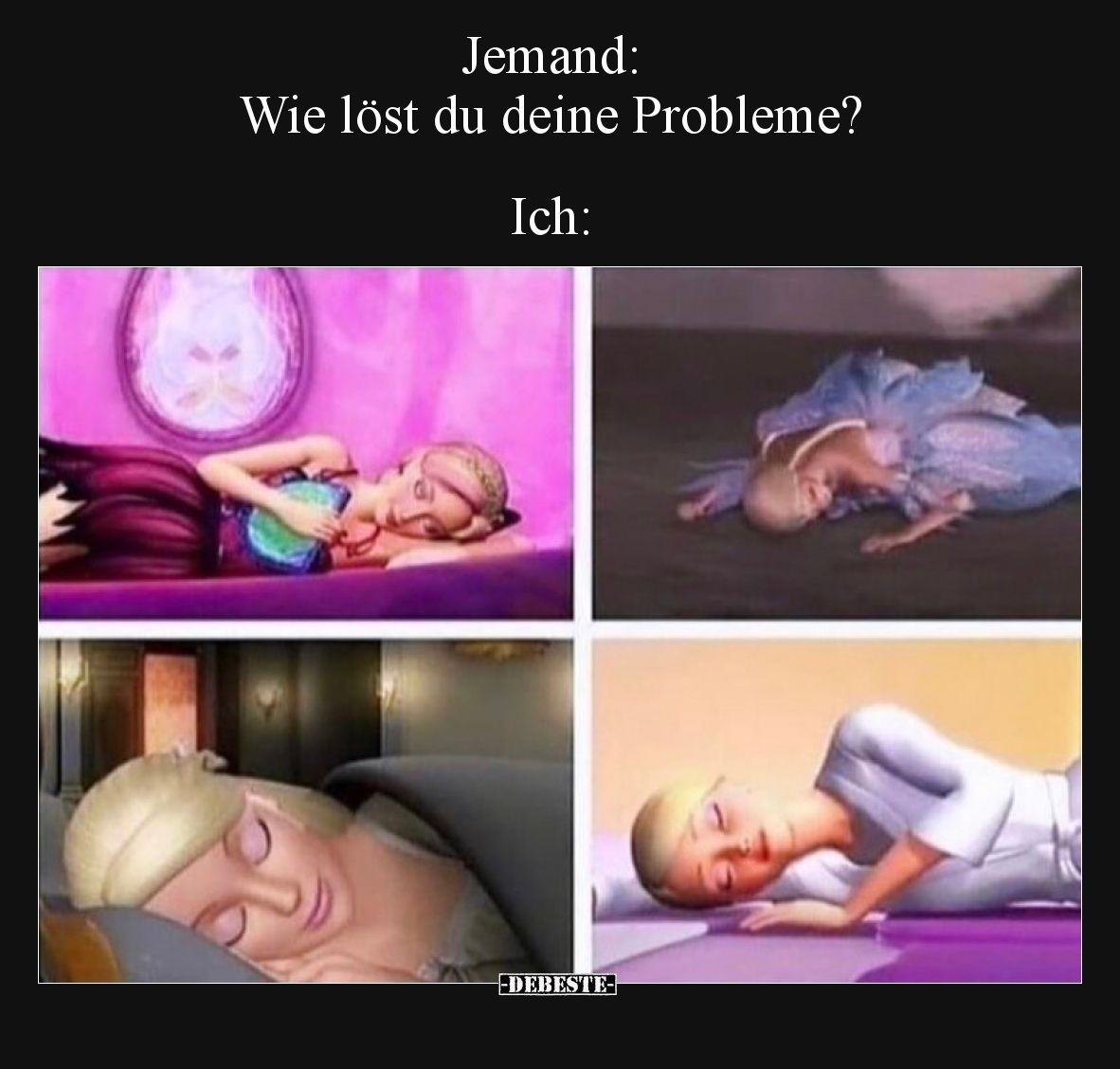 Jemand: Wie löst du deine Probleme? Ich:
