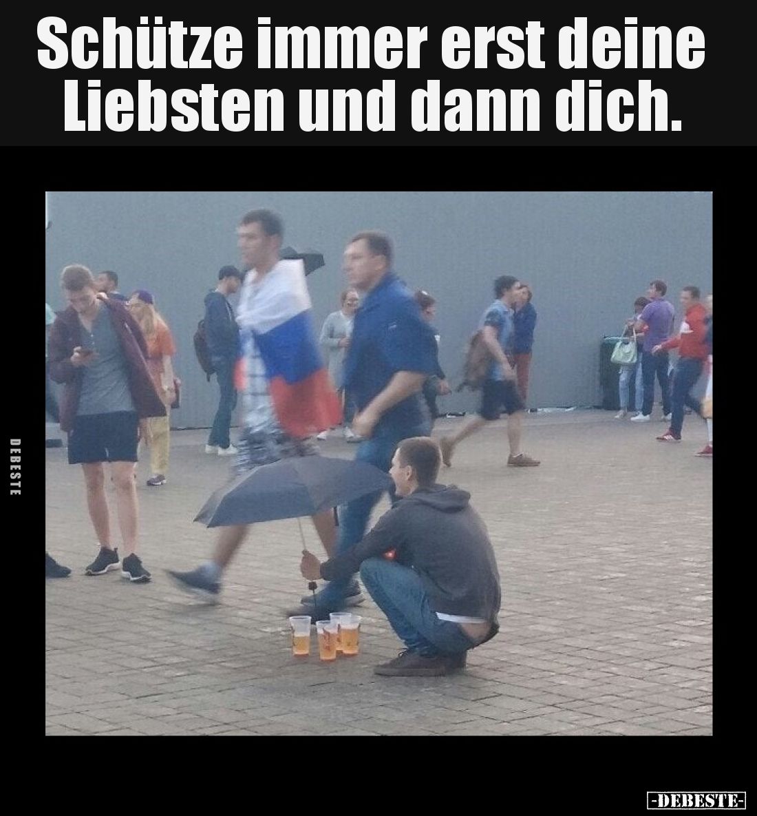 Schütze immer erst deine Liebsten und dann dich.