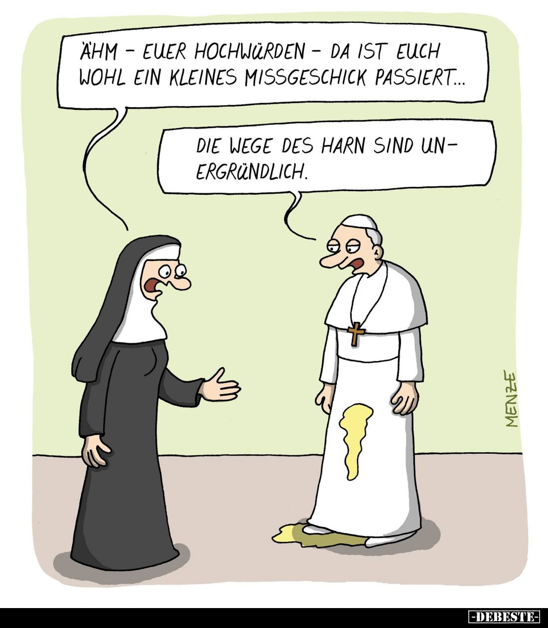 Ahmeuer Hochwürden da ist euch wohl ein kleines Missgeschick passiert...
- Die Wege des Harn sind unergründlich.