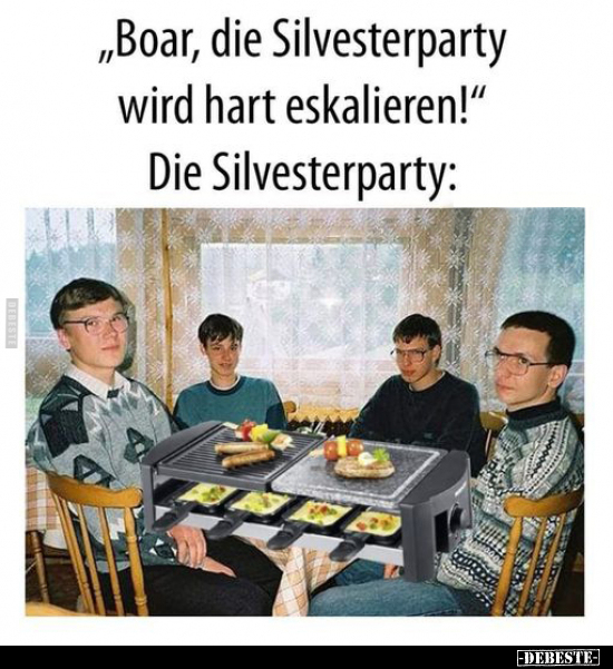 "Boar, die Silvesterparty wird hart eskalieren!".. - Lustige Bilder | DEBESTE.de