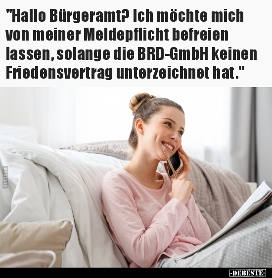 "Hallo Bürgeramt? Ich möchte mich von meiner Meldepflicht.." - Lustige Bilder | DEBESTE.de