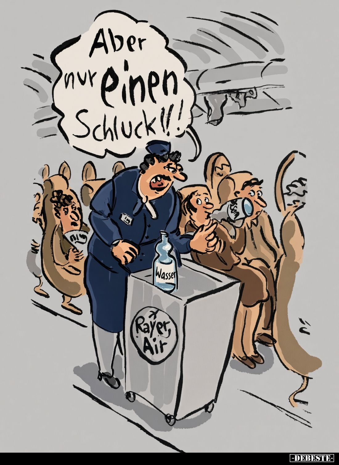 Aber
nur einen
Schluck!!