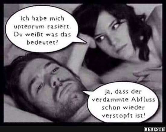 Ich habe mich untenrum rasiert. Du weißt was das bedeutet?