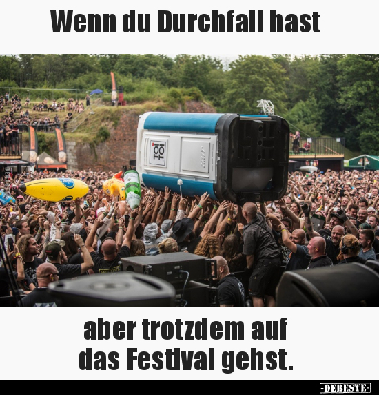 Wenn du Durchfall hast aber trotzdem auf das Festival.. - Lustige Bilder | DEBESTE.de
