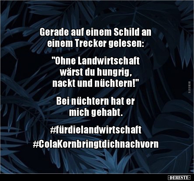 Gerade auf einem Schild an einem Trecker gelesen: "Ohne.." - Lustige Bilder | DEBESTE.de