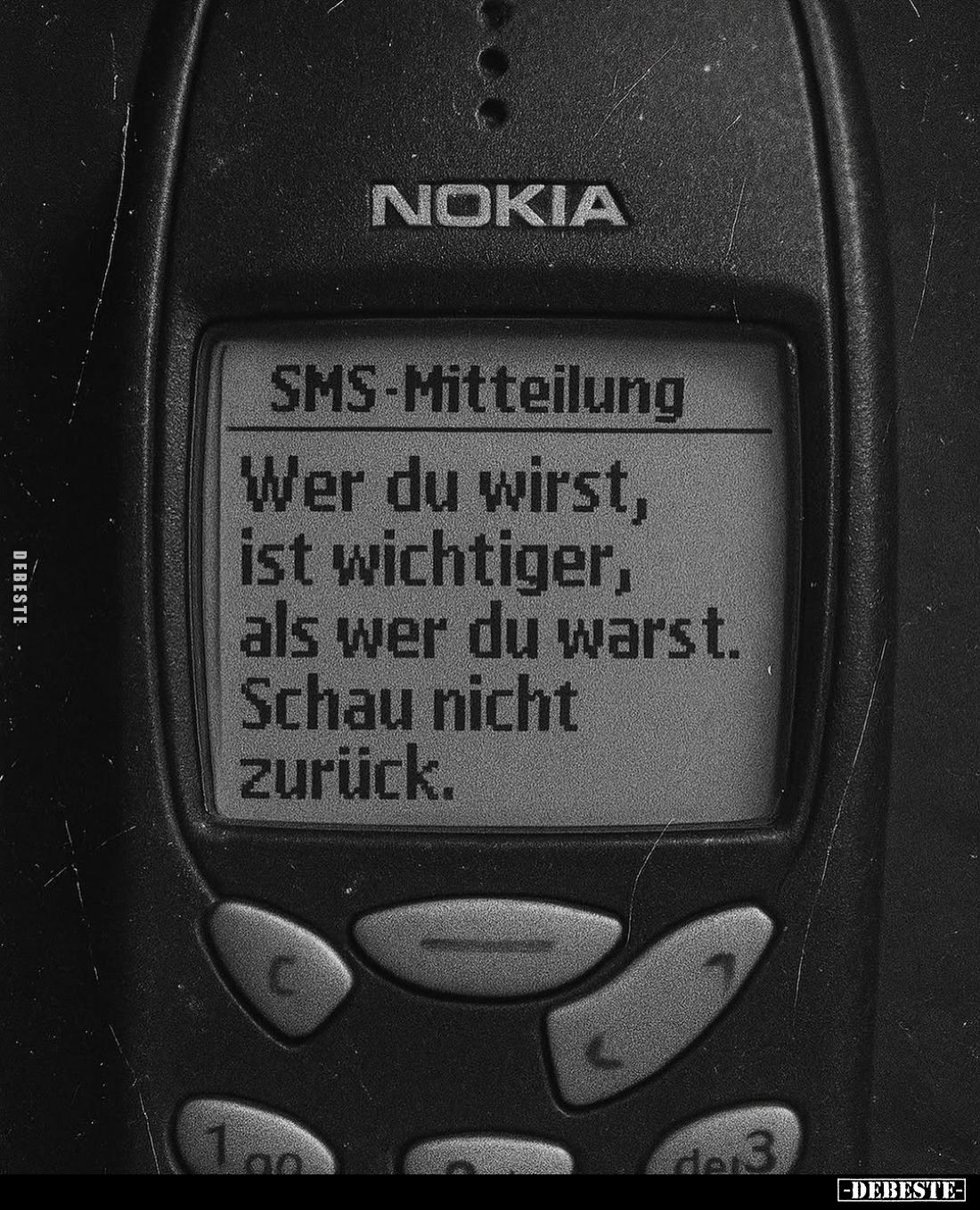 Wer du wirst, ist wichtiger, als wer du warst. Schau nicht zurück.