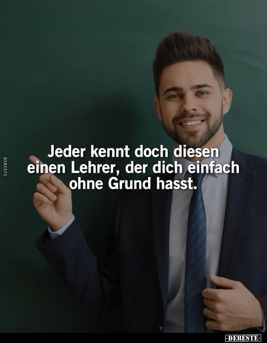 Jeder kennt doch diesen einen Lehrer, der dich einfach ohne.. - Lustige Bilder | DEBESTE.de