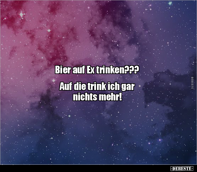 Bier auf Ex trinken??? Auf die trink ich gar nichts.. - Lustige Bilder | DEBESTE.de