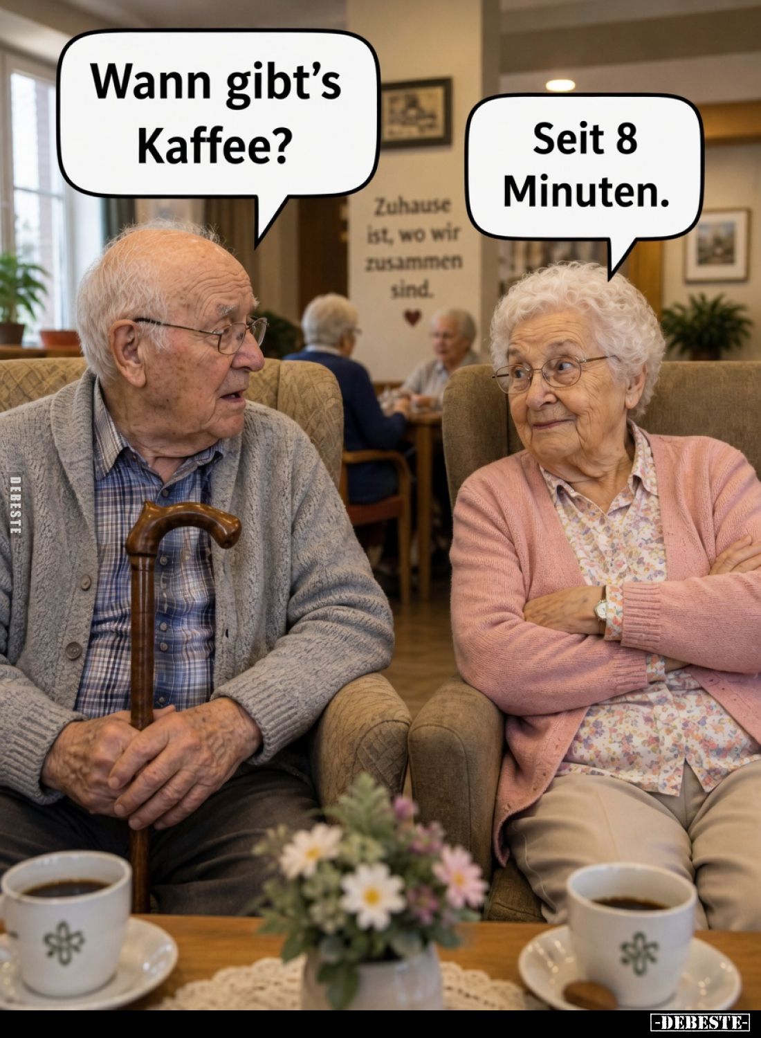 Wann gibt’s Kaffee?
Seit 8 Minuten.