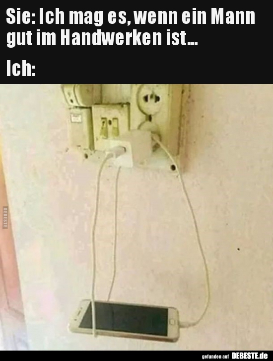 Sie: Ich mag es, wenn ein Mann gut im Handwerken..