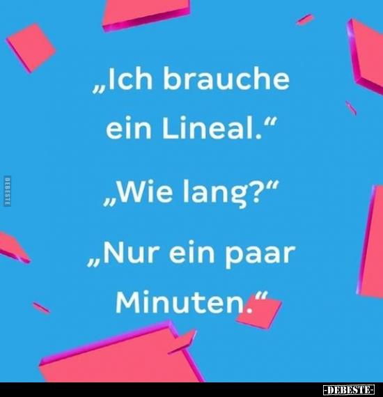 "Ich brauche ein Lineal.".. - Lustige Bilder | DEBESTE.de