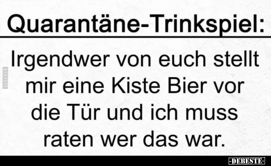 Quarantäne-Trinkspiel: - Lustige Bilder | DEBESTE.de