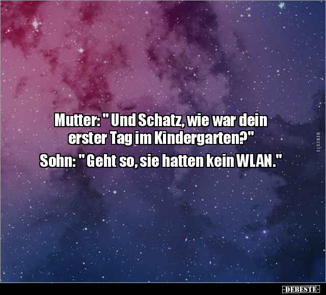 Mutter: " Und Schatz, wie war dein erster Tag im Kindergarten?.." - Lustige Bilder | DEBESTE.de