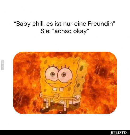 "Baby chill, es ist nur eine Freundin".. - Lustige Bilder | DEBESTE.de
