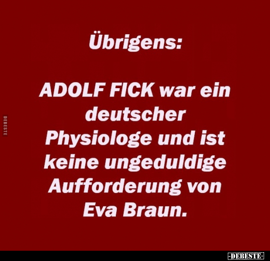 Übrigens: ADOLF FICK war ein deutscher Physiologe und ist.. - Lustige Bilder | DEBESTE.de