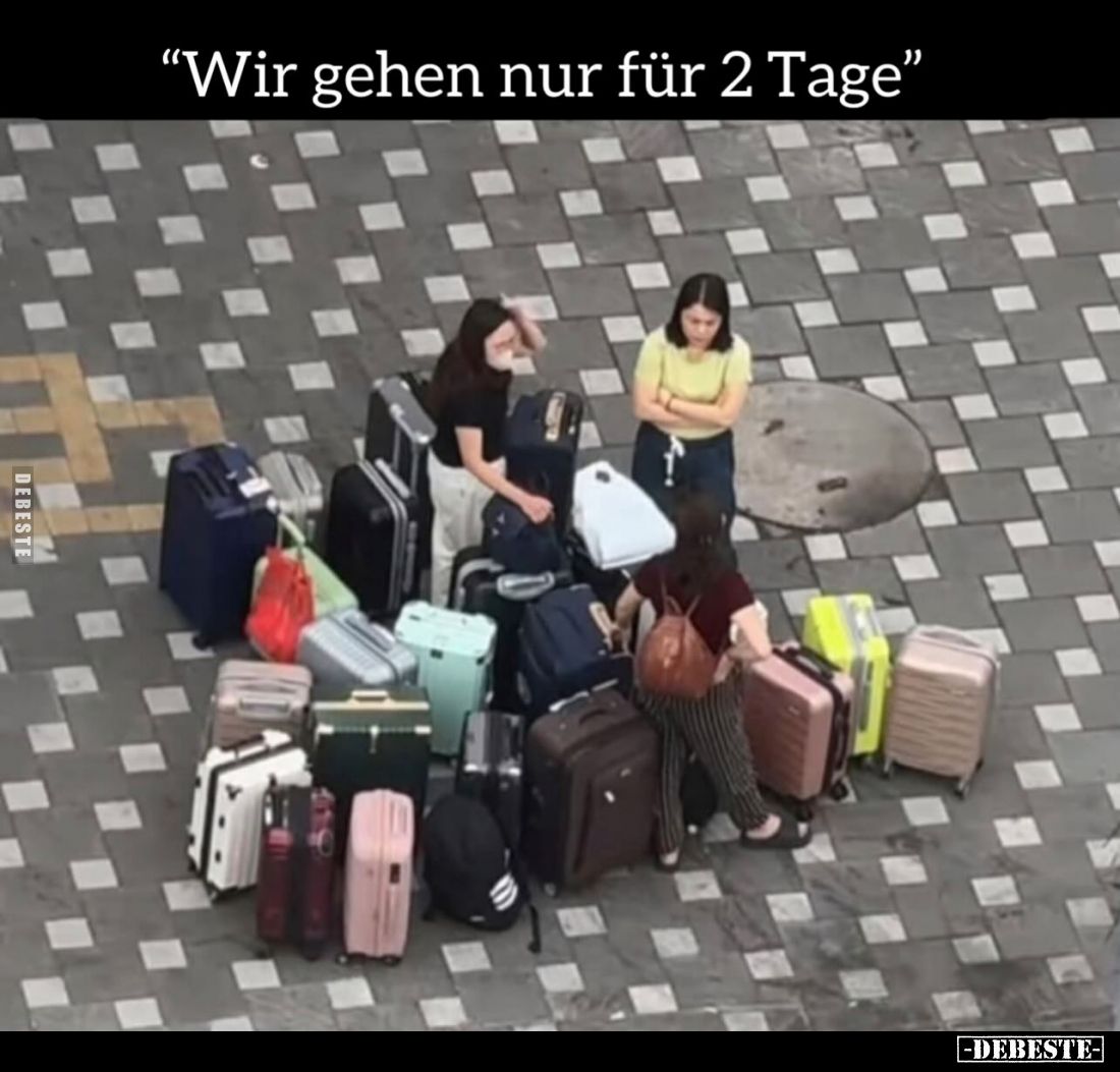 "Wir gehen nur für 2 Tage."