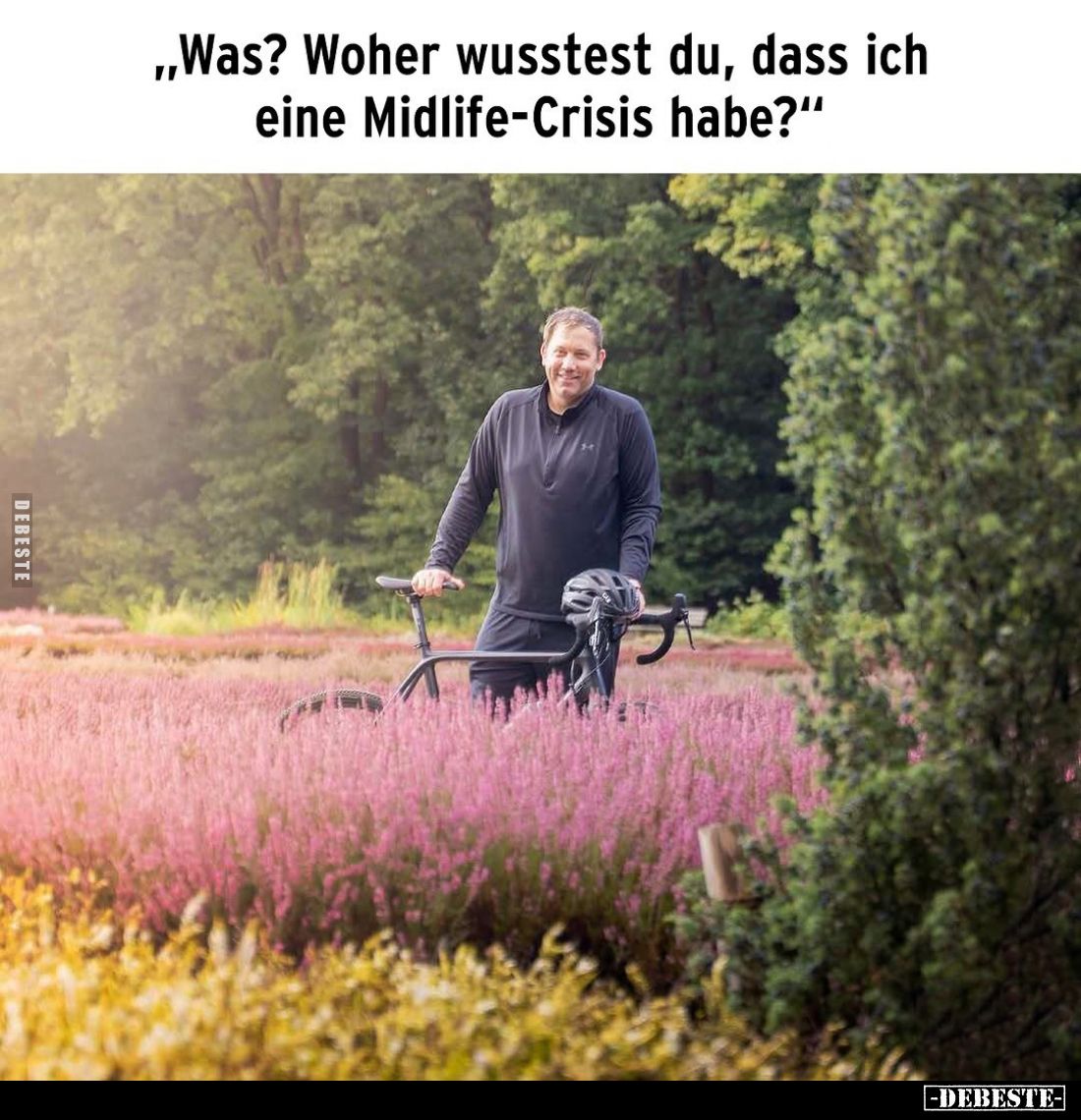 "Was? Woher wusstest du, dass ich eine Midlife-Crisis habe?"