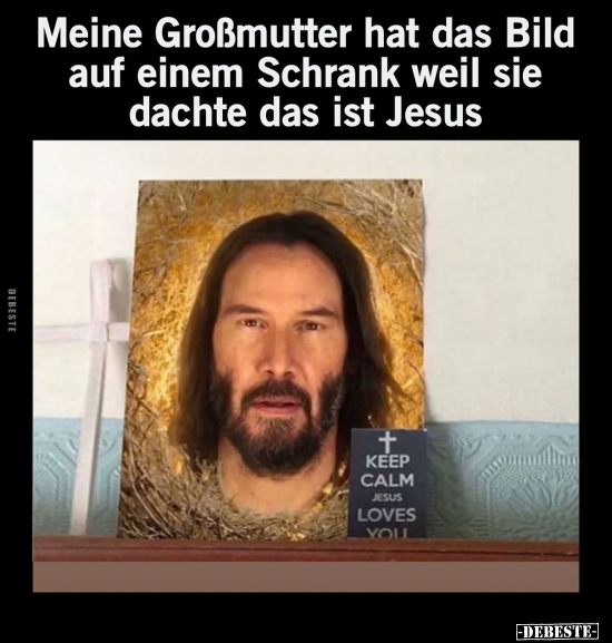 Meine Großmutter hat das Bild auf einem Schrank weil sie.. - Lustige Bilder | DEBESTE.de