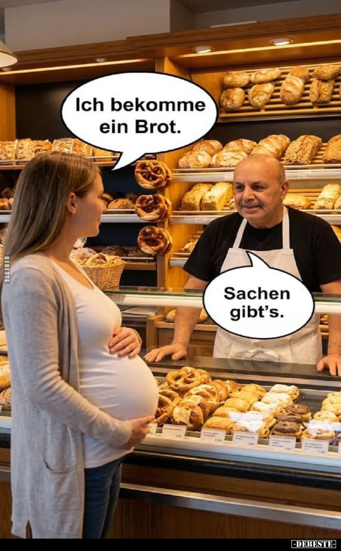Ich bekomme ein Brot.
-
Sachen gibt's.