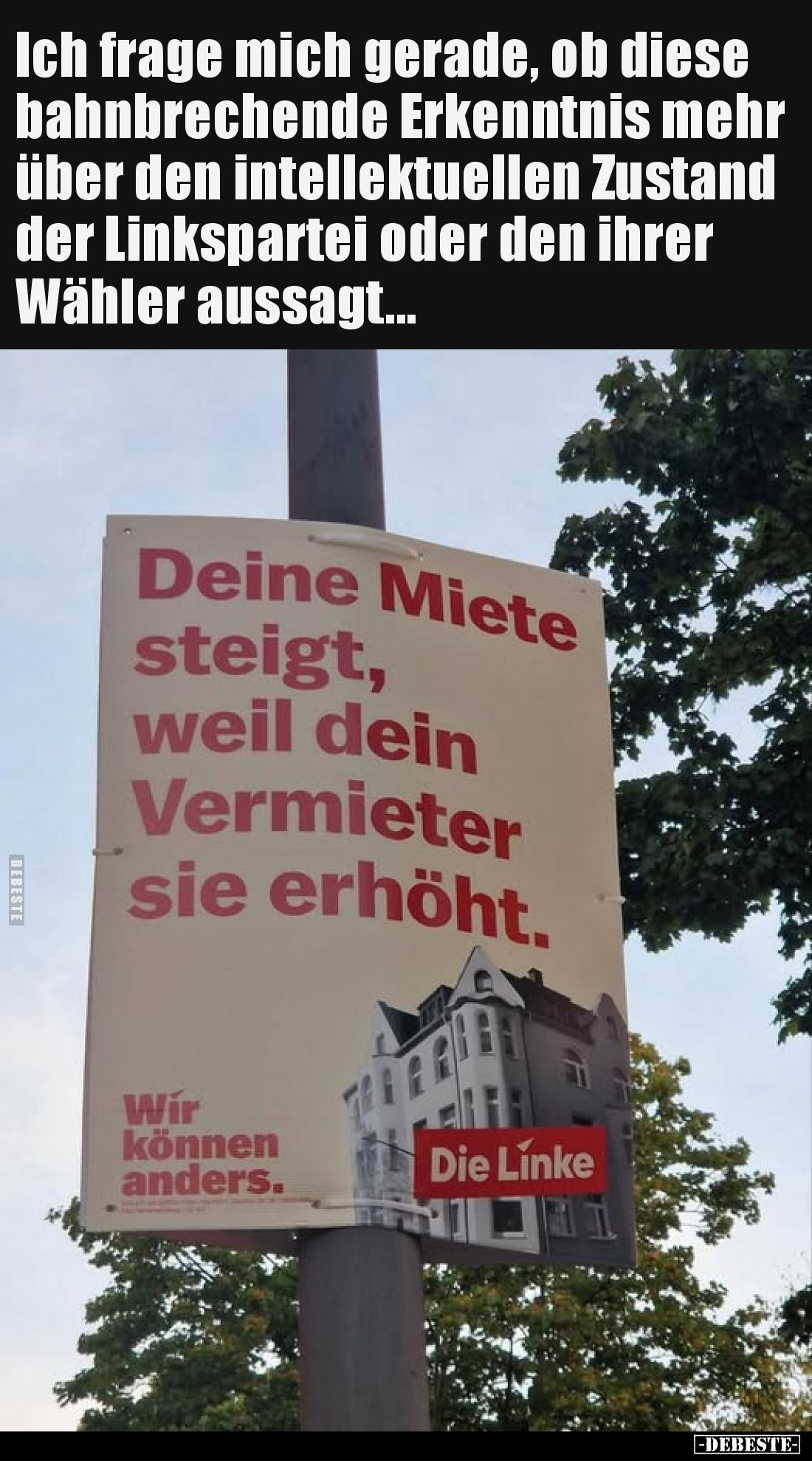 Ich frage mich gerade, ob diese bahnbrechende Erkenntnis mehr über den intellektuellen Zustand der Linkspartei oder den ihrer...