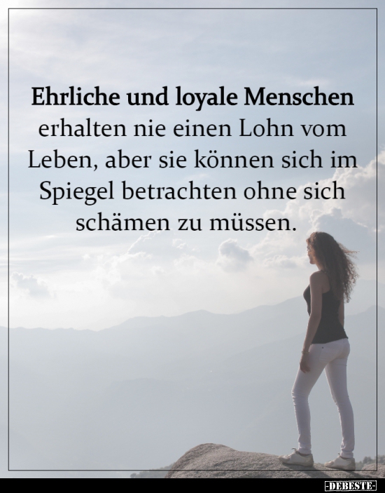 Ehrliche und loyale Menschen erhalten nie einen Lohn vom.. - Lustige Bilder | DEBESTE.de