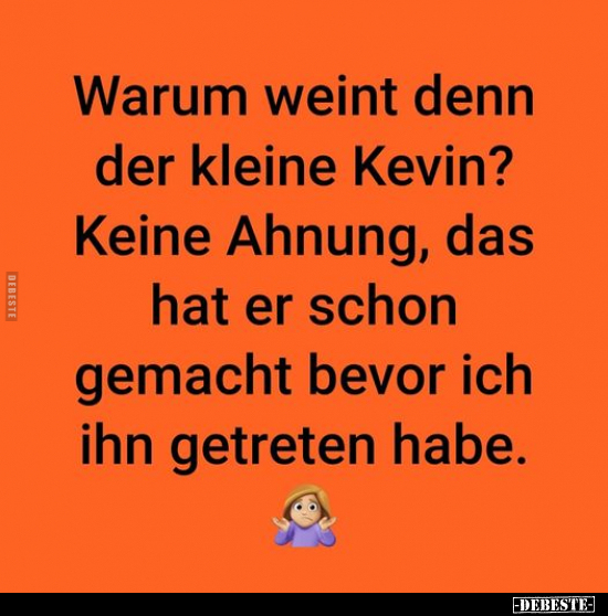 Warum weint denn der kleine Kevin? Keine Ahnung, das hat er.. - Lustige Bilder | DEBESTE.de