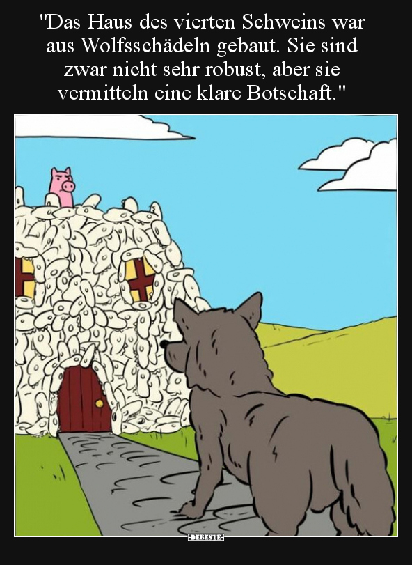 "Das Haus des vierten Schweins war aus Wolfsschädeln.." - Lustige Bilder | DEBESTE.de