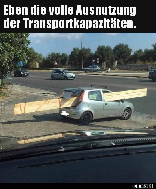 Eben die volle Ausnutzung der Transportkapazitäten...