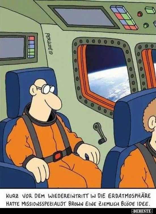 Kurz vor dem Wiedereintritt in die Erdatmosphäre hatte Missionsspezialist Brown eine ziemlich blöde Idee.