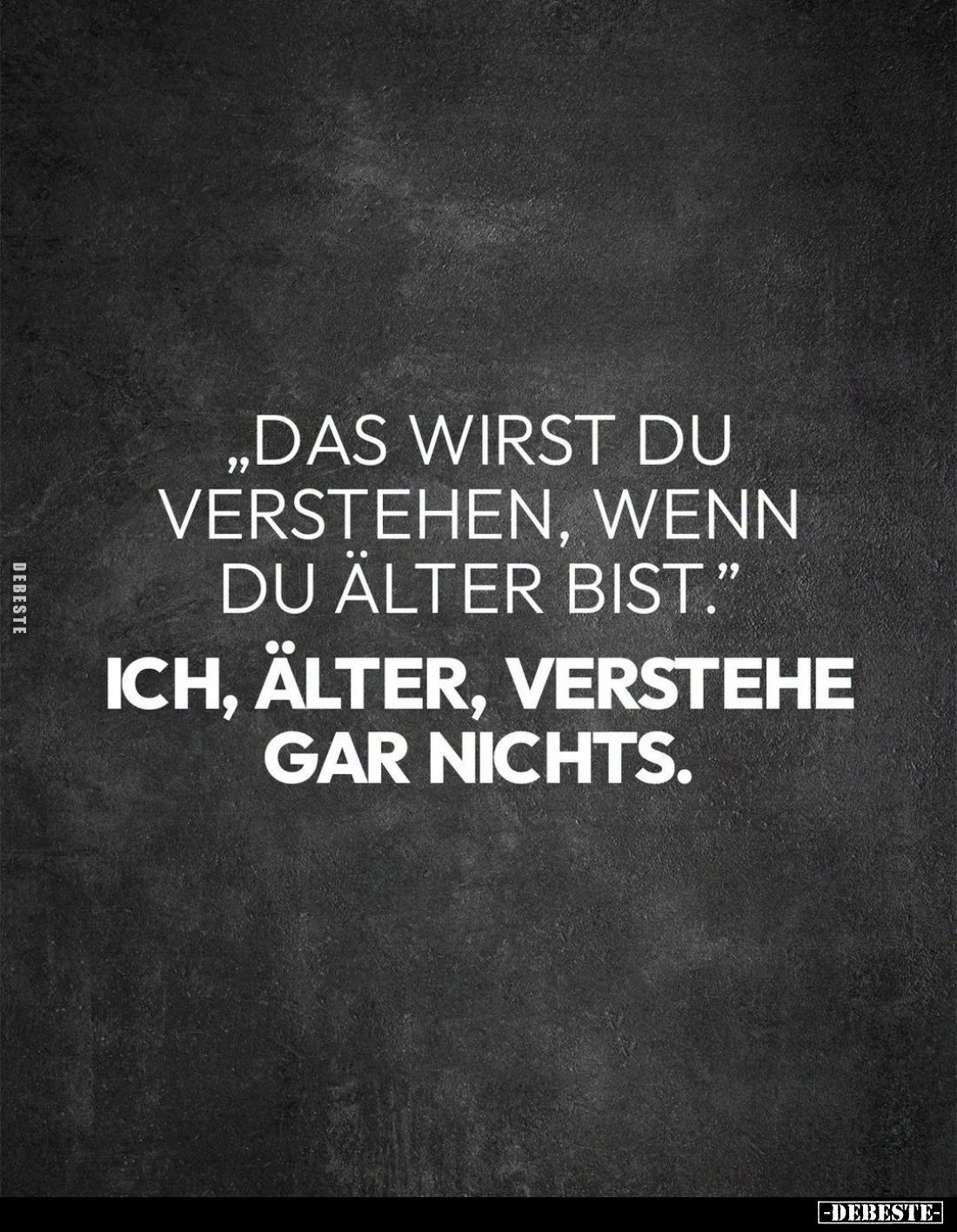 "Das wirst du verstehen, wenn du älter bist."... - Lustige Bilder | DEBESTE.de